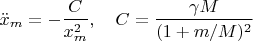 $$\ddot x_m=-\frac{C}{x_m^2},\quad C=\frac{\gamma M}{(1+m/M)^2}$$