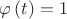 $\varphi\left(t\right)=1$