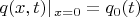 $q(x,t)$\left\lvert$_{x=0}=q_{0}(t)$