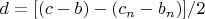 $d=[(c-b)-(c_n-b_n)]/2$