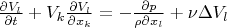 $\frac{\partial V_l}{\partial t}+V_k \frac{\partial V_l}{\partial x_k}=-\frac{\partial p}{\rho \partial x_l}+\nu \Delta V_l$