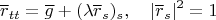 $$\overline r_{tt}=\overline g+(\lambda\overline r_s)_s,\quad |\overline r_s|^2=1$$