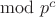 $\mod p^c$
