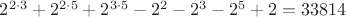 $2^{2\cdot 3}+2^{2\cdot 5}+2^{3\cdot 5}-2^2-2^3-2^5+2 = 33814$