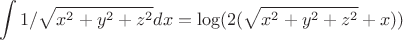 $$\int\limits_{}^{}1/\sqrt{x^2+y^2+z^2}dx = \log(2(\sqrt{x^2+y^2+z^2}+x))$$