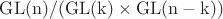 $\mathrm{GL(n)}/(\mathrm{GL(k)}\times\mathrm{GL(n-k)})$