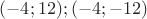 $(-4;12);(-4;-12)$