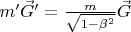 $m'\vec{G}'=\frac{m}{\sqrt{1-\beta^2}}\vec{G} $
