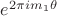 $e^{2\pi i m_1\theta}$