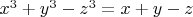 $x^3+y^3-z^3=x+y-z$