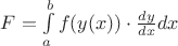 $ F = \int\limits_{a}^{b} f(y(x))\cdot\frac{dy}{dx} dx $