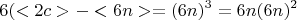 $$ 6(<2c>-<6n>=(6n)^3 =6n(6n)^2 $$