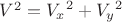 $V^2={V_x}^2+{V_y}^2$