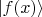 $\left\lvert f(x)\right\rangle$