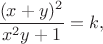 $$
\frac{(x+y)^2}{x^2y+1}=k,
$$ $$
\frac{(x+y)^2}{x^2y+1}=k,
$$