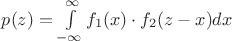 $p(z)=\int \limits_{-\infty}^{\infty} f_1(x)\cdot f_2(z-x)dx$