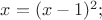 $x=(x-1)^2;$ $x=(x-1)^2;$