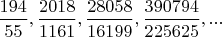 $\dfrac{194}{55},\dfrac{2018}{1161},\dfrac{28058}{16199},\dfrac{390794}{225625},...$