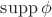$\operatorname{supp}\phi$