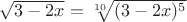 $\sqrt {3-2x}=\sqrt [10]{(3-2x)^5}$