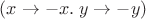 $(x\to {-x}.\;y\to{-y})$