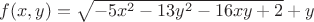 $f(x,y)=\sqrt{-5x^2-13y^2-16xy+2}+y$