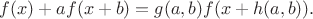 $$f(x) + af(x + b) = g(a, b)f(x + h(a, b)).$$