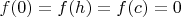 $f(0)=f(h)=f(c)=0$