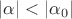 $|\alpha|<|\alpha_0|$ $|\alpha|<|\alpha_0|$