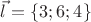 $\vec{l}=\lbrace3;6;4\rbrace$