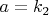 $a=k_2$