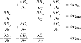 $\begin{array}{lllll}&+\dfrac{\partial B_x}{\partial x}&+\dfrac{\partial B_y}{\partial y}&+\dfrac{\partial B_z}{\partial z}&=4\pi \rho_{\text{m}}\\[2ex]-\dfrac{\partial B_x}{\partial t}&&-\dfrac{\partial E_z}{\partial y}&+\dfrac{\partial E_y}{\partial z}&=4\pi j_{\text{m}x}\\[2ex]-\dfrac{\partial B_y}{\partial t}&+\dfrac{\partial E_z}{\partial x}&&-\dfrac{\partial E_x}{\partial z}&=4\pi j_{\text{m}y}\\[2ex]-\dfrac{\partial B_z}{\partial t}&-\dfrac{\partial E_y}{\partial x}&+\dfrac{\partial E_x}{\partial y}&&=4\pi j_{\text{m}z}\end{array}$