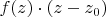 $f(z)\cdot(z-z_0)$