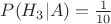 $P(H_3|A) = \frac {1} {10}$