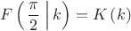 $$F\left(\left.\frac{\pi}{2}\;\right|k\right)=K\left(k\right)$$