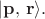 $| \mathbf{p,\, r} \rangle.$