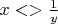 $x <  > \frac{1}{y}$
