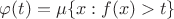 $\varphi(t) = \mu\{ x: f(x) > t\}$