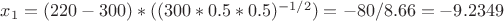 $x_1= (220-300)*((300*0.5*0.5)^{-1/2})=-80/8.66=-9.2349$
