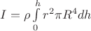 $I=\rho\int\limits_{0}^{h} r^2 \pi R^4 dh