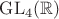 $\operatorname{GL}_4(\mathbb{R})$