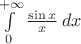 $\int\limits_0^{+\infty}\frac{\sin x}x\,dx$
