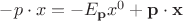 $-p \cdot x = -E_{\mathbf{p}}x^0 + \mathbf{p} \cdot \mathbf{x}$