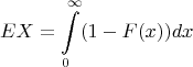 $$EX=\int\limits_0^{\infty} (1-F(x)) dx$$