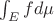 $\int_E f d\mu$