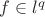 $f \in l^q$
