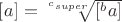 $[^{\fracbc}a] = \sqrt[^csuper]{[^ba]}$