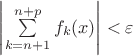 $\left|\sum\limits_{k=n+1}^{n+p}f_k(x)\right|<\varepsilon$