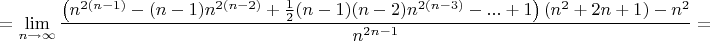 $$= \lim_{n\to\infty} \frac{\left( n^{2(n-1)}-(n-1)n^{2(n-2)}+\frac{1}{2}(n-1)(n-2)n^{2(n-3)}-...+1 \right) (n^2+2n+1) - n^2}{n^{2n-1}} =$$