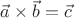 $\vec a\times\vec b=\vec c$